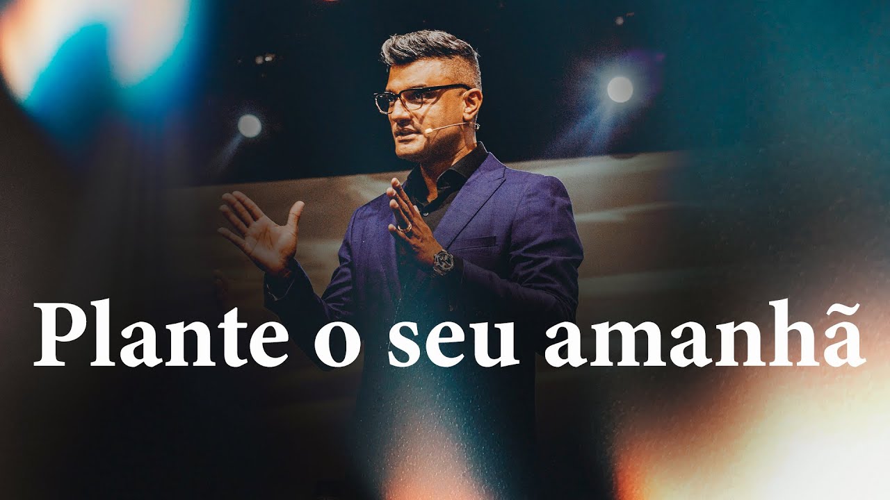 Plante o seu amanhã | Tiago Brunet