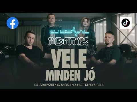 DJ. Szatmári X Szakos Andi feat. Kefir  Raul - Vele minden jó (Dj Signal Remix)