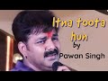 Itna Toota Hun Ghazal By Pawan Singh Live 2023 Stage Show Ghulam Ali