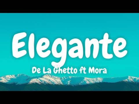 Elegante - De La Ghetto ft Mora (Lyrics English & Spanish)
