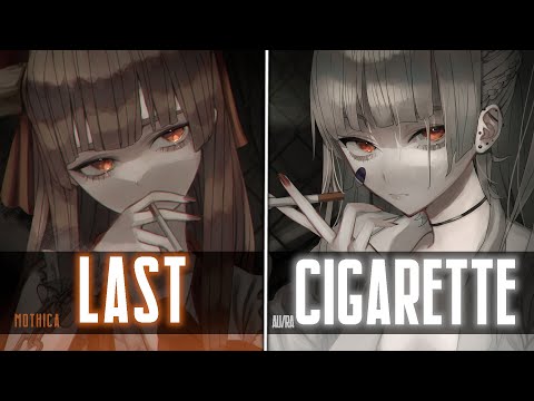 Nightcore ↬ LAST CIGARETTE [NV | SV]