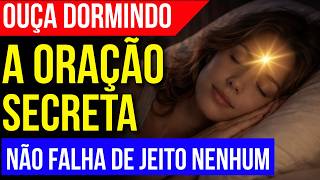 NÃO CONTE PRA NINGUÉM ATÉ QUE O MILAGRE CHEGUE | Oração Secreta para Dormir com Deus