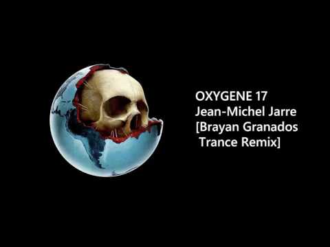 Oxygene 17  - Jean Michel Jarre [Brayan Granados Trance Remix]