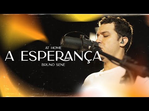 A ESPERANÇA - At Home Bruno Sene