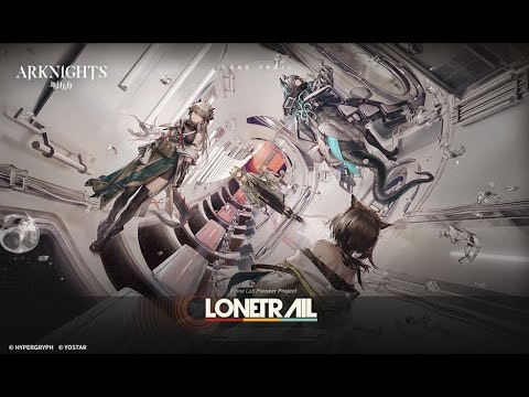 Arknights Official Trailer- Lone Trail