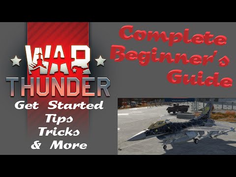 War Thunder Beginner's Guide - How To Play & Enjoy War Tunder - Tutorial & Tips