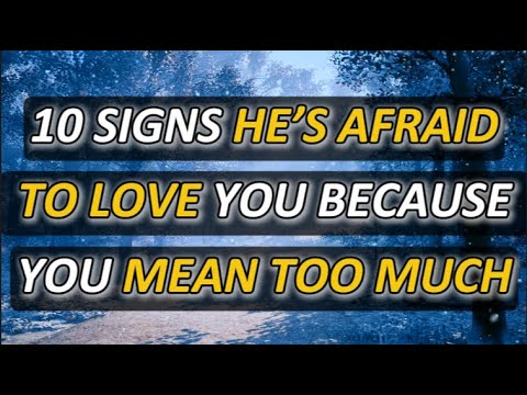 10 Signs He’s Afraid to Love You—Because You Mean Too Much...|Psychology Amazing Fact