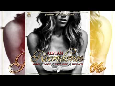 Alistam - Recordemos ft. Ray Boy, Sandy, Tato Music, The Player
