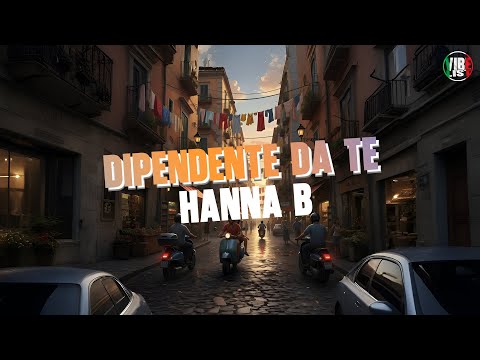 HANNA B - Dipendente da te (Video con Testo)
