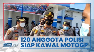 Demi Kawal Suksesnuya Gelaran MotoGP Mandalika 2022, Polres Lombok Utara Kerahkan 120 Anggota
