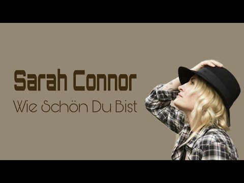Sarah Connor - Wie Schön Du Bist Lyrics