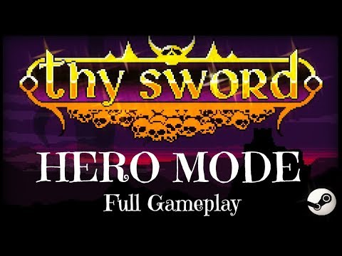 Thy Sword - FULL Gameplay - Walkthrough  - HERO MODE. (STEAM)