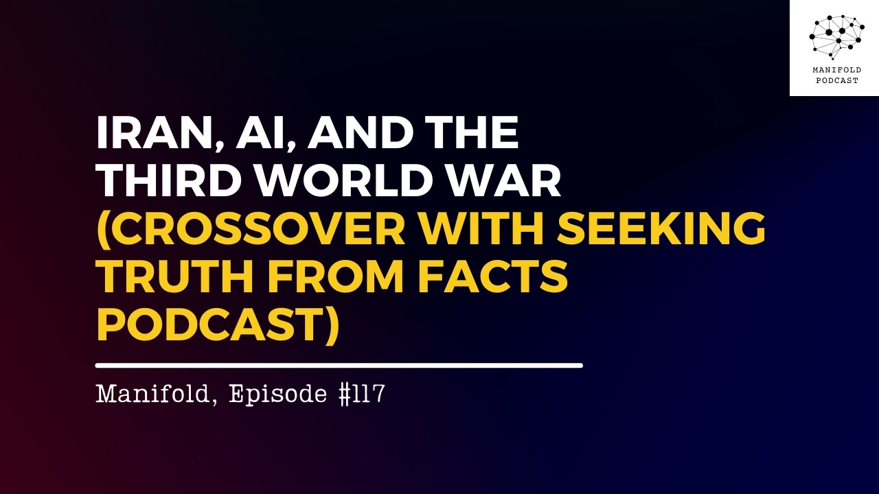 Iran, AI, and the Third World War (Crossover with Seeking Truth From Facts Podcast) – #117
