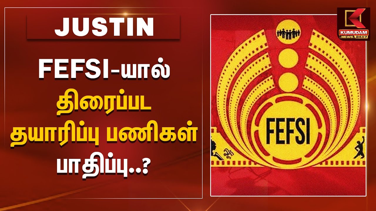 FEFSI-யால்  திரைப்பட தயாரிப்பு பணிகள் பாதிப்பு..?
