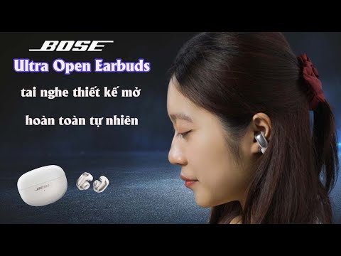 Mở hộp, đánh giá chi tiết Tai nghe Bose Ultra Open Earbuds| Tai nghe Open Earbuds tốt nhất????