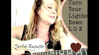 Turn Your Lights Down Low (Acoustic Cover) by Jackie Auguste