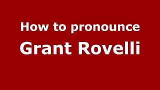How to pronounce Grant Rovelli