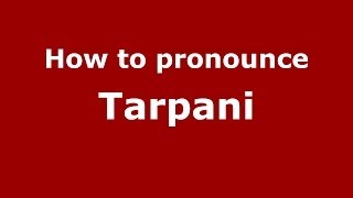 How to pronounce Tarpani