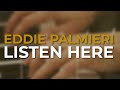 Eddie Palmieri - Listen Here (Audio Oficial)