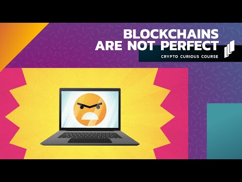 Blockchains are not Perfect - The Crypto Curious Course - Part 15/16