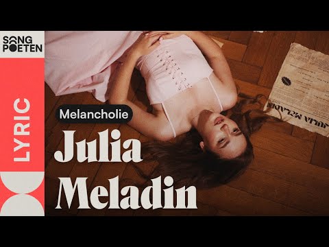 Julia Meladin - Melancholie (Songpoeten Lyricvideo)