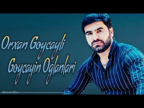 Orxan Goycayli - Goycayin Oglanlari 2025