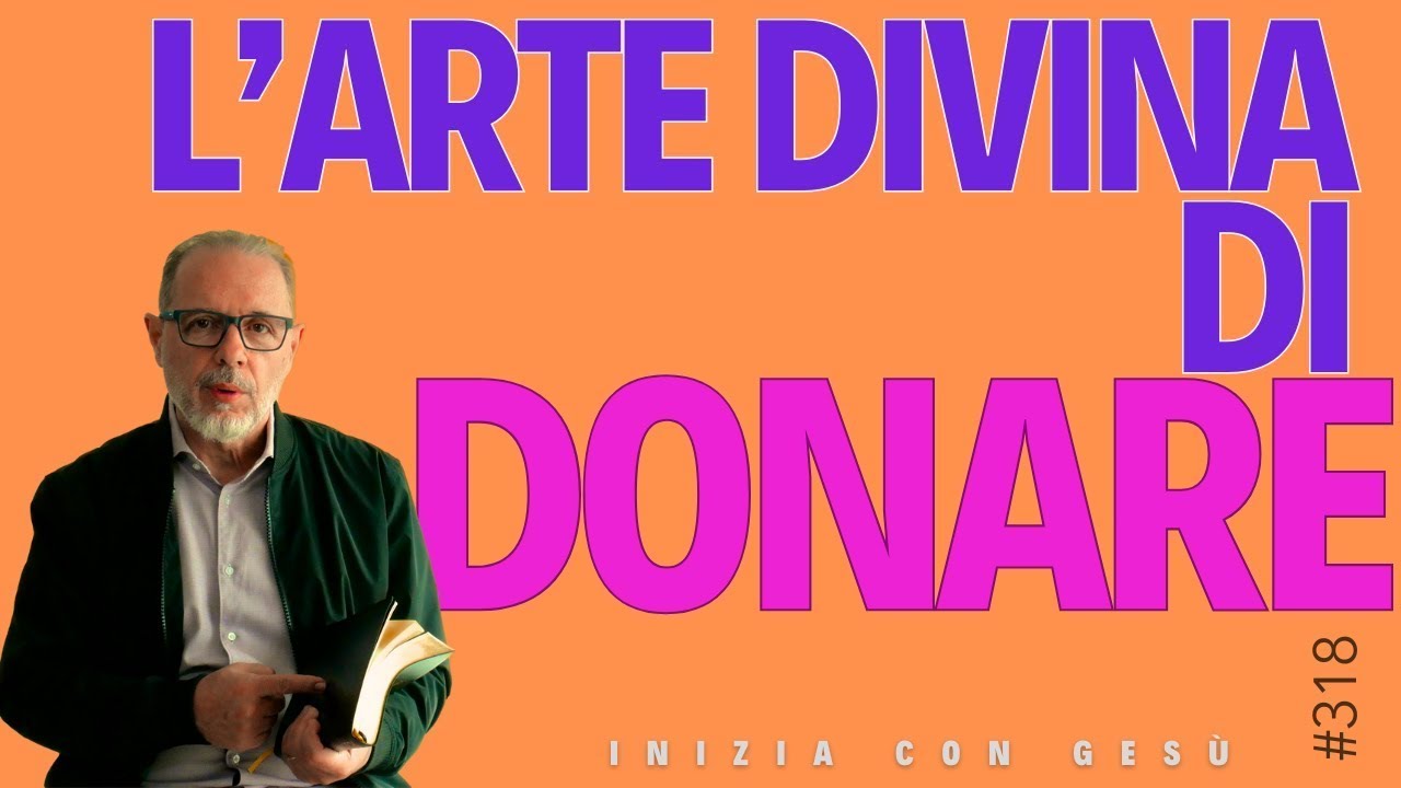 INIZIA CON GESÙ "L’arte divina di donare"