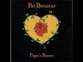 Pat Benatar  Papa's Roses