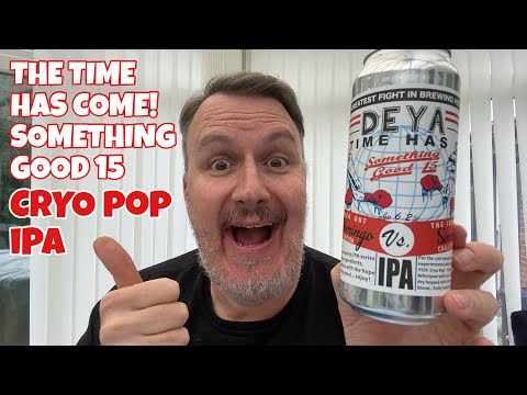 Deya Something Good 15 - The Time Has Come Cryo Pop IPA