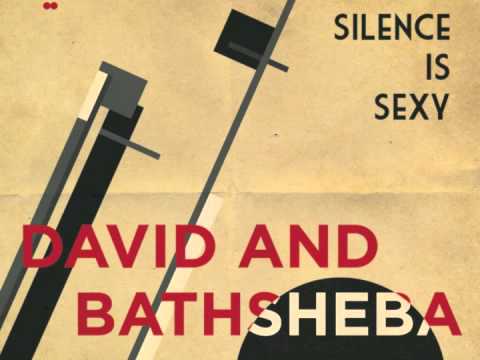 Silence is Sexy - David and Bathsheba