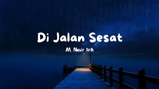 Download lagu M Nasir - Di jalan sesat lirik 🌧️ mp3 Download lagu M Nasir - Di jalan sesat lirik 🌧️ mp3