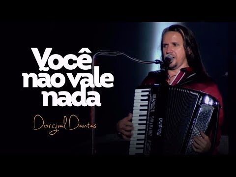 Dorgival Dantas - Você Não Vale Nada [DVD Simplesmente Dorgival Dantas]