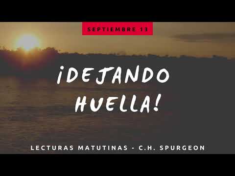 13 SEPT - ¡DEJANDO HUELLA! // Devocional Lecturas Matutinas - C.H. Spurgeon