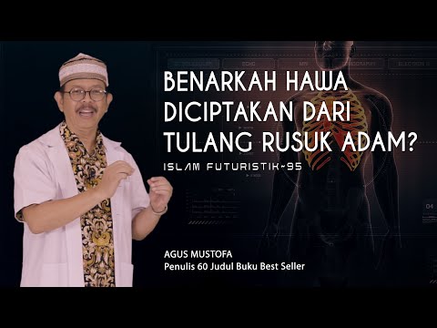 Islam Futuristik eps. 95 - BENARKAH HAWA DICIPTAKAN DARI TULANG RUSUK ADAM?