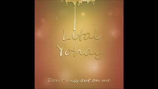 Don&#39;t miss out on me - Lital yohay