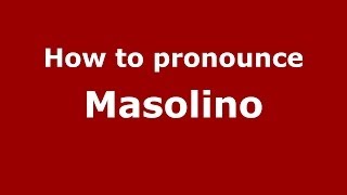 How to pronounce Masolino