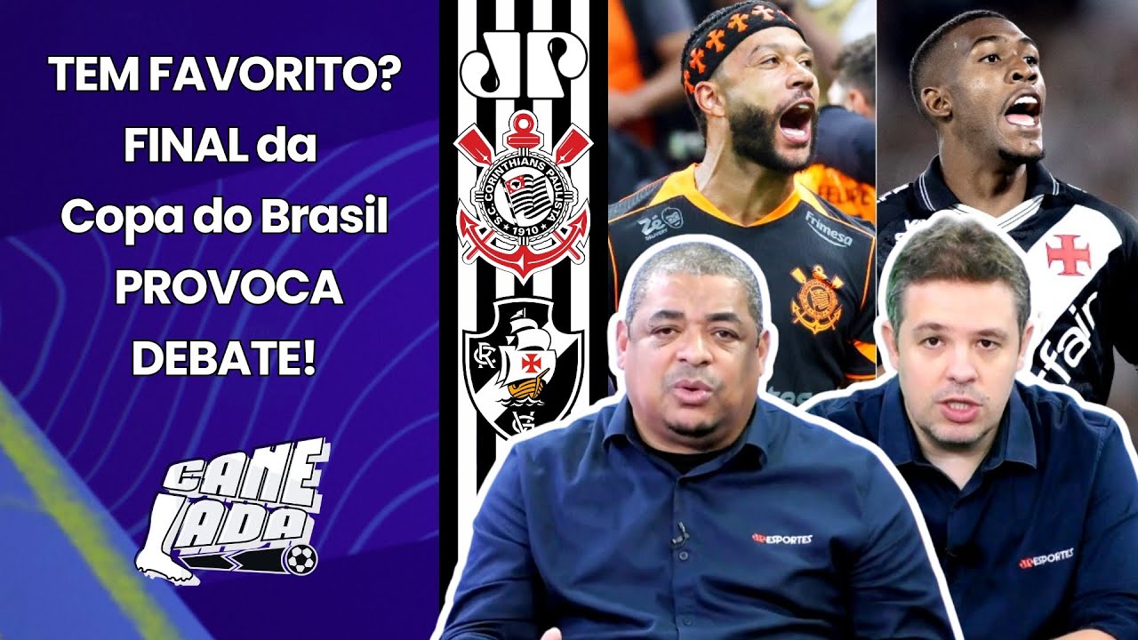 'SE TEM FAVORITO??? Olha, pra mim...' FINAL da COPA DO BRASIL PROVOCA DEBATE! | Corinthians x Vasco