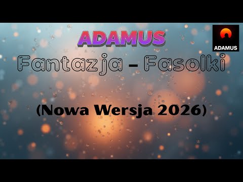 Fantazja – Fasolki  ( Nowa Wersja 2026 )
