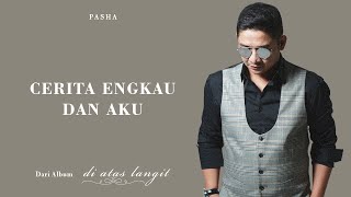Download lagu Pasha - Cerita Engkau & Aku |  Lyric Video mp3