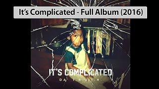 Da T.R.U.T.H. - It's Complicated (2016) Full Album