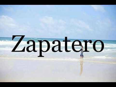 How To Pronounce Zapatero🌈🌈🌈🌈🌈🌈Pronunciation Of Zapatero