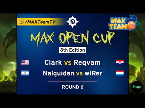 MAX Open Cup 8 - Clark vs Reqvam + Nalguidan vs wiRer - Casted by MAX + Meati