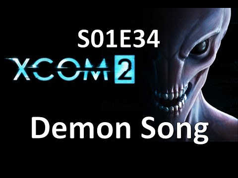 XCOM 2 - S01E34 - Demon Song