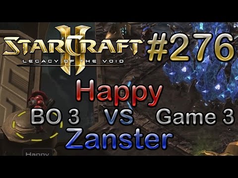 Replay-Cast #276 [Happy (T) vs prOp.Zanster (Z)] G3 BO3 - SC2 LotV