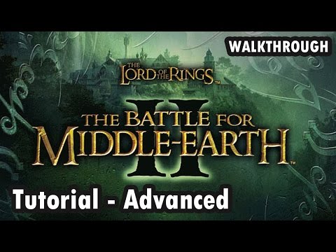 The Lord of the Rings: The Battle for Middle-earth II - Tutorial - Advanced (Walkthrough)