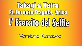 Takagi &amp; Ketra  L&#39;Esercito Del Selfie - ft  Lorenzo Fragola, Arisa (Versione Karaoke Academy Italia)