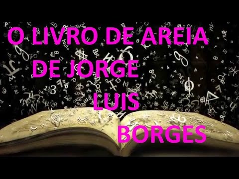 O LIVRO DE AREIA DE JORGE LUIS BORGES