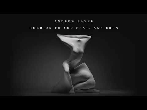 Andrew Bayer feat. Ane Brun - Hold On To You
