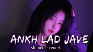 Download lagu Akh Lad Jaave 💖 Slowed Reverb | Lofi Remix | Relaxing Vibe mp3