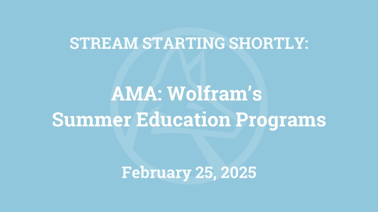 AMA: Wolfram's Summer Education Programs
